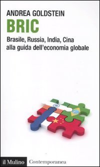 Bric. Brasile, Russia, India, Cina alla guida dell'economia globale
