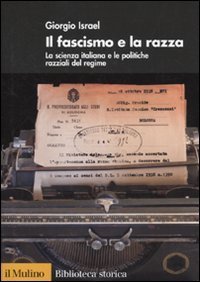 Il fascismo e la razza. La scienza italiana e le politiche razziali del regime