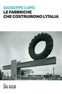 Le fabbriche che costruirono l'Italia