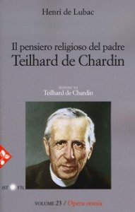 Il pensiero religioso di padre Teilhard de Chardin