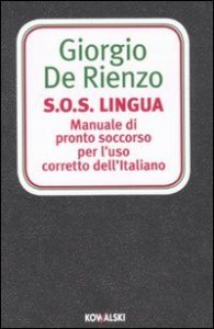 S.O.S. Lingua. Manuale di pronto soccorso per l'uso corretto dell'italiano