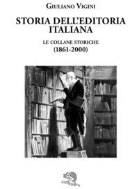 Storia dell'editoria italiana. Le collane storiche (1861-2000)
