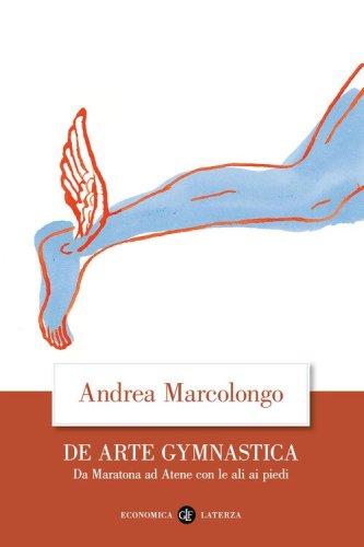 De arte gymnastica. Da Maratona ad Atene con le ali ai piedi
