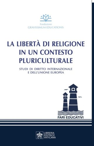 La libertà di religione in un contesto pluriculturale. Studi di diritto internazionale e dell'Unione Europea