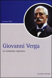 Giovanni Verga. La rivoluzione regressiva