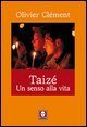 Taizé - Un senso alla vita