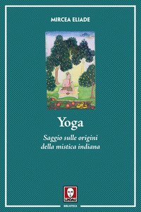 Yoga. Saggio sulle origini della mistica indiana