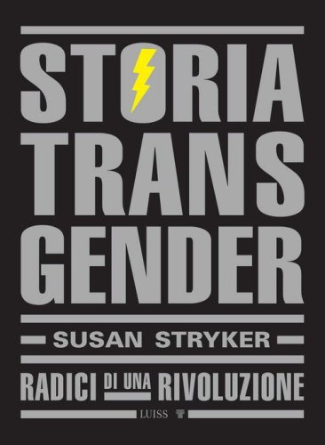 Storia transgender. Radici di una rivoluzione