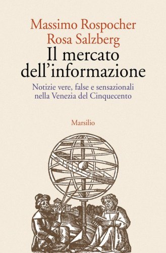 Il mercato dell'informazione. Notizie vere, false e sensazionali nella Venezia del Cinquecento