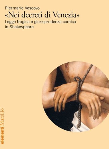 «Nei decreti di Venezia». Legge tragica e giurisprudenza comica in Shakespeare