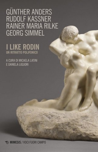 I like Rodin. Un ritratto polifonico