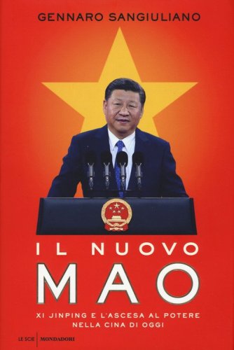 Il nuovo Mao. Xi Jinping e l'ascesa al potere nella Cina di oggi