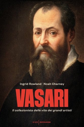 Vasari. Il collezionista delle vite dei grandi artisti