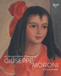 Giuseppe Moroni tra Novecento italiano e Scuola Romana. Catalogo della mostra (Cremona, 10 maggio-28 luglio 2019)