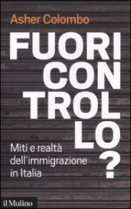 Fuori controllo? Miti e realtà dell'immigrazione in Italia