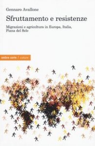 Sfruttamento e resistenze. Migrazioni e agricoltura in Europa, Italia, Piana del Sole