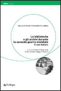 Le biblioteche e gli archivi durante la seconda guerra mondiale - Il caso italiano