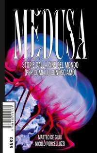 Medusa. Storie dalla fine del mondo (per come lo conosciamo)