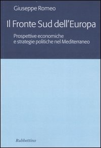 Il fronte sud dell'Europa - Prospettive economiche e strategie politiche nel Mediterraneo