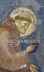 Frate Francesco. Nell'ottavo centenario della Vita e della Prima Regola francescana