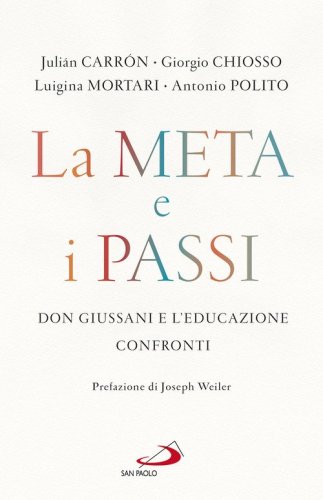 La meta e i passi. Don Giussani e l'educazione. Confronti