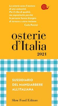 Osterie d'Italia 2021. Sussidiario del mangiarbere all'italiana