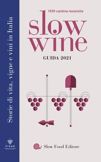 Slow wine 2021. Storie di vita, vigne, vini in Italia