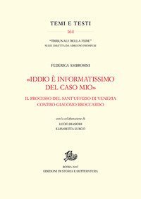 «Iddio è informatissimo del caso mio». Il processo del Sant'Uffizio di Venezia contro Giacomo Broccardo