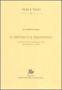 Il diavolo e il magistrato. Il trattato Du sortilege (1627) di Pierre de Lancre