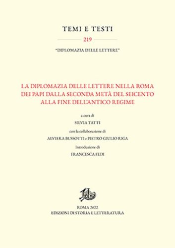 La diplomazia delle lettere nella Roma dei Papi dalla seconda metà del Seicento alla fine dell'Antico Regime