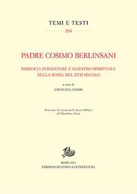 Padre Cosimo Berlinsani. Parroco, fondatore e maestro spirituale nella Roma del XVII secolo