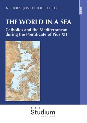 The world in a sea. Catholics and the Mediterranean during the Pontificate of Pius XII
