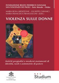 Violenza sulle donne. Antichi pregiudizi e moderni mutamenti di identità, ruoli e asimmetrie di potere