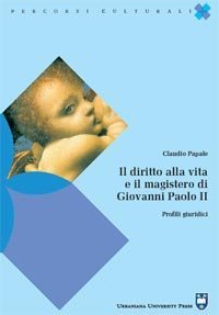 Il diritto alla vita e il magistero di Giovanni Paolo II - Profili giuridici