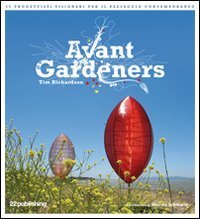 Avant Gardeners - 50 progettisti visionari per il paesaggio contemporaneo