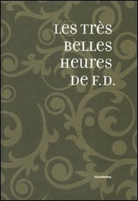 Les tr&egrave;s belles heures de F - D. Ediz. italiana