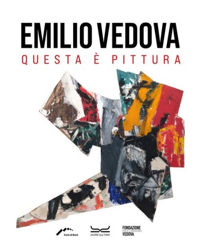 Emilio Vedova. Questa &egrave; pittura. Catalogo della mostra