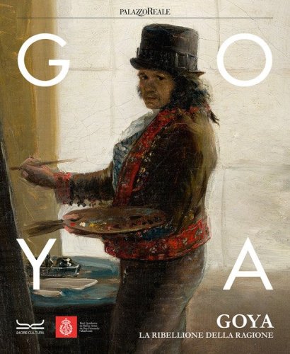 Goya. La ribellione della ragione. Catalogo della mostra (Milano, 31 ottobre 2023-3 marzo 2024)