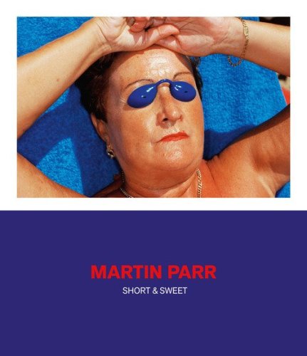 Martin Parr. Short & sweet. Catalogo della mostra