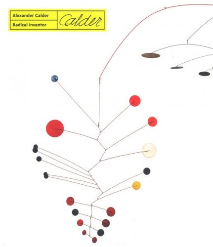 Alexander Calder. Radical inventor