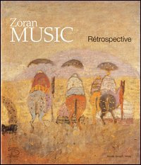 Zoran Music. R&eacute;trospective Catalogo della mostra (Viney, 21 giugno-settembre 2003)