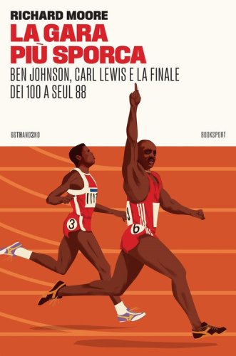La gara pi&ugrave; sporca. Ben Johnson, Carl Lewis e la finale dei 100 a Seul 88