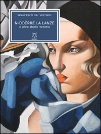 N-dd&egrave;rre la lanze e altre storie minime