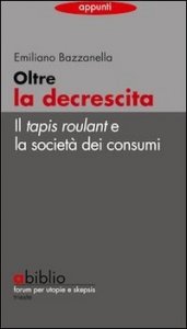 Oltre la decrescita. Il tapis roulant e la societ&agrave; dei consumi