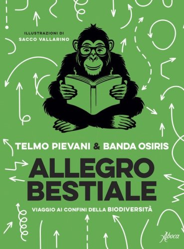 Allegro bestiale. Viaggio ai confini della biodiversit&agrave;