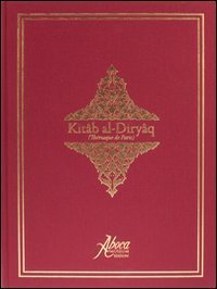 Kit&acirc;b-al-Diry&acirc;q (Th&eacute;riaque de Paris). Ediz. francese, inglese e araba