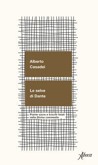Le selve di Dante. Piante sacre e boschi fatali nella &laquo;Divina Commedia&raquo;