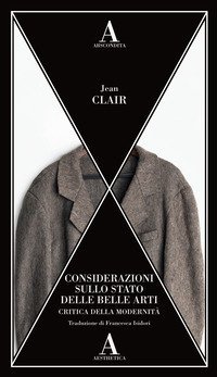 Critica della modernit&agrave;. Considerazioni sullo stato delle belle arti