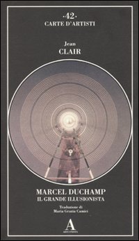 Marcel Duchamp - Il grande illusionista