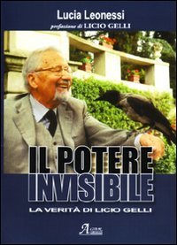 Il potere invisibile. La verit&agrave; di Licio Gelli